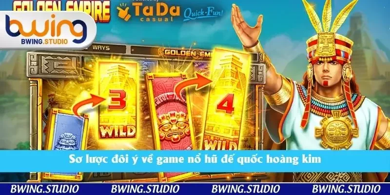 Sơ lược đôi ý về game nổ hũ đế quốc hoàng kim Sơ lược đôi ý về game nổ hũ đế quốc hoàng kim